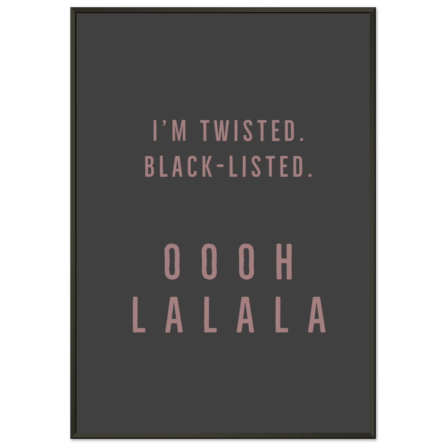 TWISTED | METAL FRAMED Poster | Premium Quality | Matte | 200 GSM | Mental Health | Quote | ur precious time hunting down the right frame for your art work - with this one your art arrives at your home with the perfectly fitted quality frame! Quote Fugees