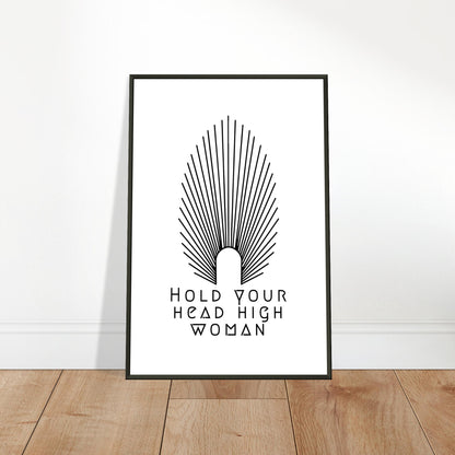 HEAD HIGH [w] | METAL FRAMED PosterPremium Quality | Matte | 200 GSM | Feminism | Art Déco | Save your precious time hunting down the right frame for your art work - with this one your art arrives at your home with the perfectly fitted quality frame! Fine line wall art on white background with black-colored high oval-shaped crown and the saying ' Hold your head high woman' underneath